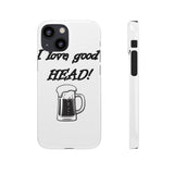 I Love Good Head — Snap Phone Case