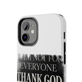 I Am Not For Everyone Thank God — Tough Phone Case