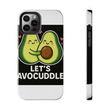 Lets Avocuddle — Tough Phone Case
