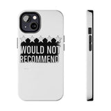Would Not Recommend My Life 2026 — Tough Phone Case