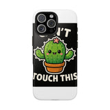 Cant Touch This — Tough Phone Case