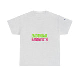 Emotional Bandwidth Exceeded — Tshirt