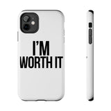 Im Worth It — Tough Phone Case