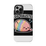 Egg-hausted — Tough Phone Case
