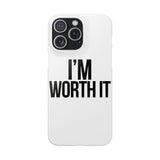 Im Worth It — Snap Phone Case