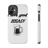 I Love Good Head — Tough Phone Case