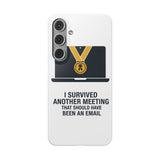 I Survived Another Meeting — Snap Phone Case