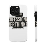 Certified Professional Overthinker — Snap Phone Case