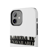 Emotionally Unavailable — Tough Phone Case