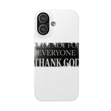 I Am Not For Everyone Thank God — Snap Phone Case