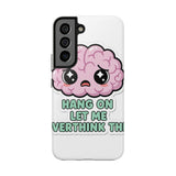 Hang On Let Me Overthink This — Tough Phone Case