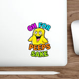 Oh For Peeps Sake — Sticker