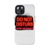 Do Not Disturb Mode Permanent — Tough Phone Case