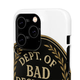 Dept Of Bad Decisions — Snap Phone Case