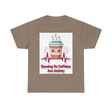 Running On Caffeine And Anxiety — Tshirt