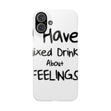 Mixed Drinks About Feelings — Snap Phone Case