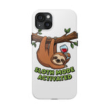 Sloth Mode Activated — Tough Phone Case