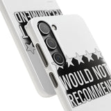 Would Not Recommend My Life 2026 — Snap Phone Case