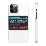 Give A Damn v2 Update Available — Snap Phone Case