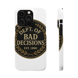 Dept Of Bad Decisions — Snap Phone Case