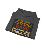 Running On Caffeine Rage And Inappropriate Thoughts — Hoodie