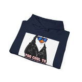 Too Cool To Function — Hoodie