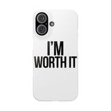 Im Worth It — Snap Phone Case