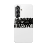 I Am Not For Everyone Thank God — Snap Phone Case