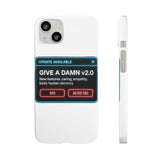 Give A Damn v2 Update Available — Snap Phone Case