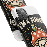 I Am A Fungi — Tough Phone Case