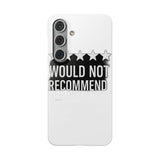 Would Not Recommend My Life 2026 — Snap Phone Case
