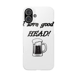 I Love Good Head — Snap Phone Case