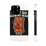 Dont Go Bacon My Heart — Snap Phone Case