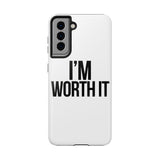 Im Worth It — Tough Phone Case