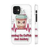Running On Caffeine And Anxiety — Snap Phone Case