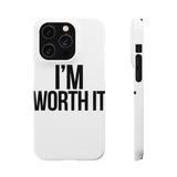 Im Worth It — Snap Phone Case