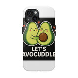 Lets Avocuddle — Tough Phone Case