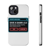 Give A Damn v2 Update Available — Tough Phone Case