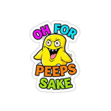 Oh For Peeps Sake — Sticker