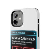 Give A Damn v2 Update Available — Tough Phone Case