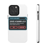 Give A Damn v2 Update Available — Tough Phone Case