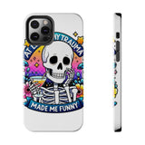 My Trauma Made Me Funny — Tough Phone Case