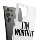Im Worth It — Snap Phone Case