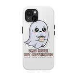 Dead Inside But Caffeinated — Tough Phone Case