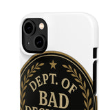 Dept Of Bad Decisions — Snap Phone Case