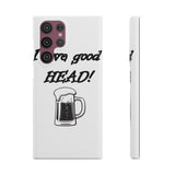 I Love Good Head — Snap Phone Case