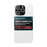 Give A Damn v2 Update Available — Snap Phone Case