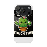 Cant Touch This — Snap Phone Case