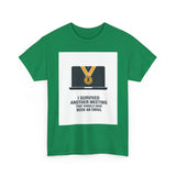 I Survived Another Meeting — Tshirt