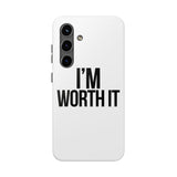 Im Worth It — Tough Phone Case